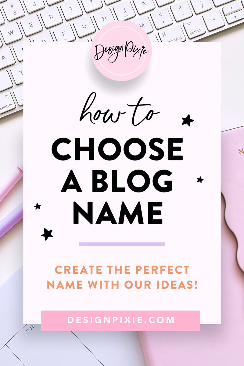 How to Choose the Perfect Blog Name - Generator with Ideas – Design Pixie