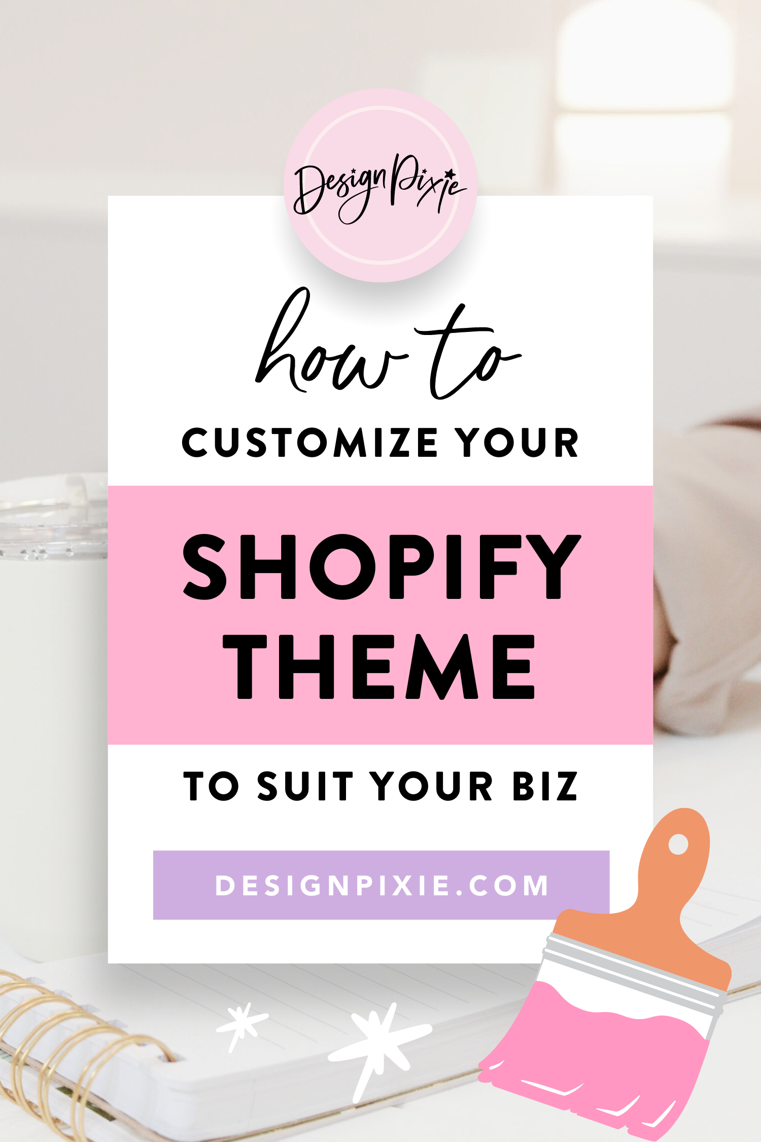 How to Customize Your Shopify Theme for a Unique Store Look – Design Pixie