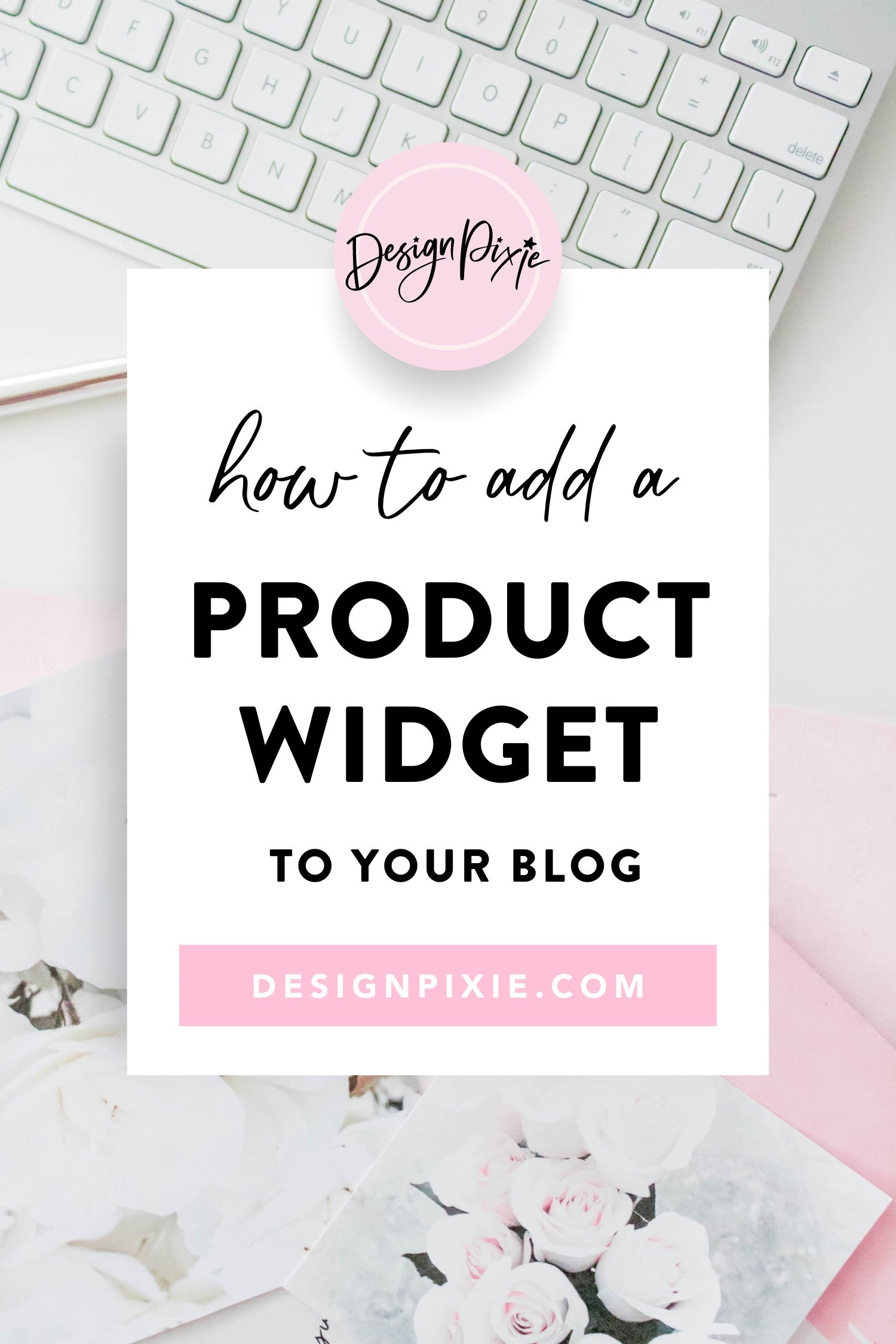 How To Add A Product Widget To Your Blog – Design Pixie